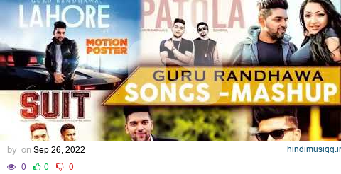 Guru Randhawa Best Mashup 2022 | Punjabi Mashup | Guru Randhawa New Songs pagalworld mp3 song download