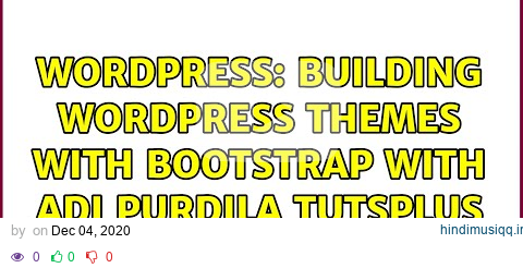 Wordpress Building WordPress Themes With Bootstrap with Adi Purdila TutsPlus (2 Solutions!!) pagalworld mp3 song download