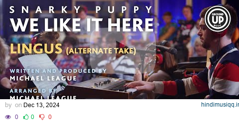 Snarky Puppy - Lingus (Alternate Take) [We Like It Here (Remixed + Remastered + Reimagined)] pagalworld mp3 song download