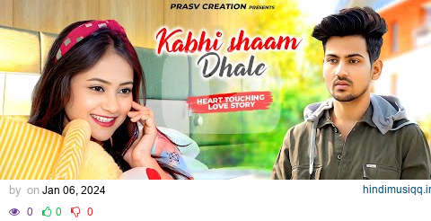 Kabhi Shaam Dhale | Mohammad Faiz | Heart Touching Love Story | New Hindi Songs 2023| PRASV Creation pagalworld mp3 song download