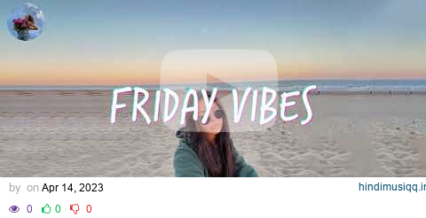 Best songs that make you dance ~ Friday vibes pagalworld mp3 song download