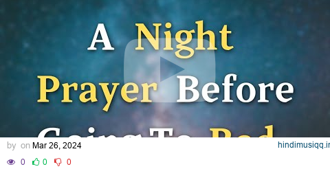 A Night Prayer Before Going To Bed - Lord God, Help me to release any burdens I carry, knowing pagalworld mp3 song download