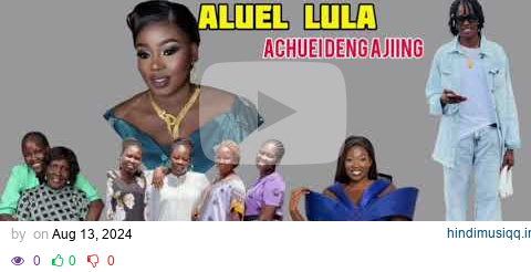 Achuei Deng Ajiing ~ Aluel Lula (South Sudan New Music) pagalworld mp3 song download