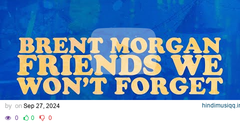 Brent Morgan - Friends We Won't Forget (Lyric Video) pagalworld mp3 song download