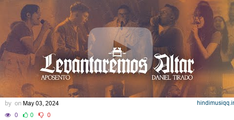 LEVANTAREMOS ALTAR - APOSENTO X DANIEL TIRADO pagalworld mp3 song download