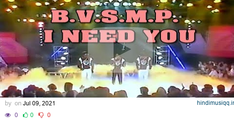 B.V.S.M.P.  -  I Need You pagalworld mp3 song download