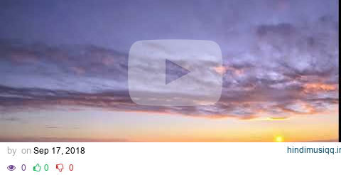 Sunset Above the Clouds Sky Timelapse Nature Close up HD Scene Video Background Loop pagalworld mp3 song download