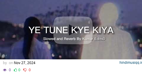 Ye Tune Kya Kiya | Slowed And Reverb | Ye Tune Kye Kiya Lofi Song | #song #lofisong #slowedandreverb pagalworld mp3 song download