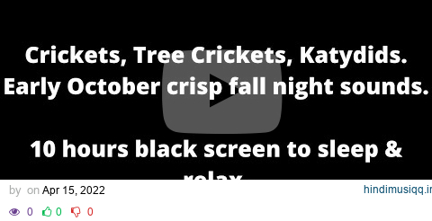 Early October Crickets, Tree Crickets, Katydids black screen to sleep & relax 10 hour cricket sounds pagalworld mp3 song download