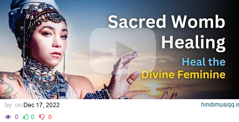 Ancient WOMB HEALING Meditation Music | Cleanse Negativity from the Womb | Divine Feminine Frequency pagalworld mp3 song download