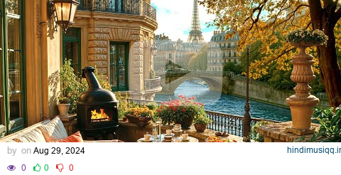 Paris Morning Jazz Cozy Autumn Balcony Coffee by the Riverside with Smooth Jazz Music and Fireplace pagalworld mp3 song download