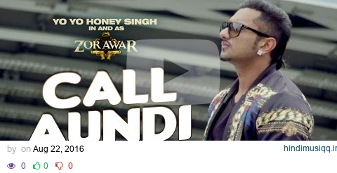 Call Aundi Video Song | ZORAWAR | Yo Yo Honey Singh | T-Series pagalworld mp3 song download