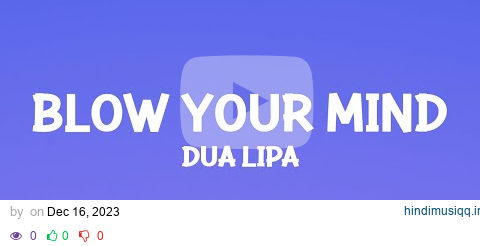 @dualipa - Blow Your Mind (Mwah) Lyrics pagalworld mp3 song download