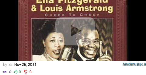 Ella Fitzgerald & Louis Armstrong - Cheek To Cheek (Heaven) pagalworld mp3 song download