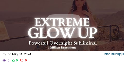 [EXTREMELY POWERFUL] The Ultimate Glow Up Subliminal - 8 hour Overnight Sub - 1 Million Repetitions pagalworld mp3 song download