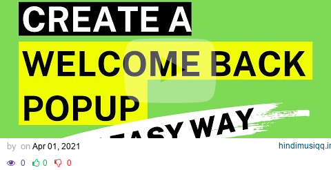 Create A Welcome Back Popup (The Easy Way) pagalworld mp3 song download