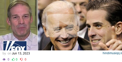 Jim Jordan It looks like there are audio recordings of the Biden family business dealings pagalworld mp3 song download