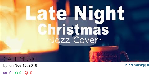 Late Night Christmas Jazz Music - Christmas Songs Cover - Relaxing Jazz Music - Fireplace Sound pagalworld mp3 song download