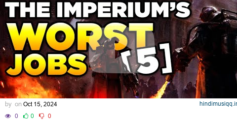 THE IMPERIUM'S WORST JOBS - Part 5 | WARHAMMER 40,000 Lore / History pagalworld mp3 song download