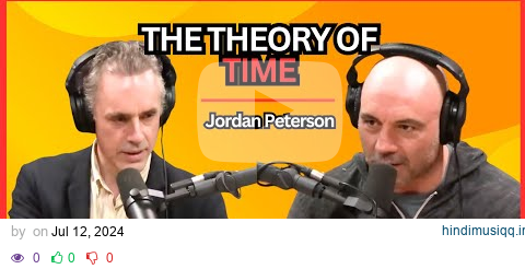 Joe Rogan gets his Mind Blown by Jordan Peterson Philosophy about Time pagalworld mp3 song download