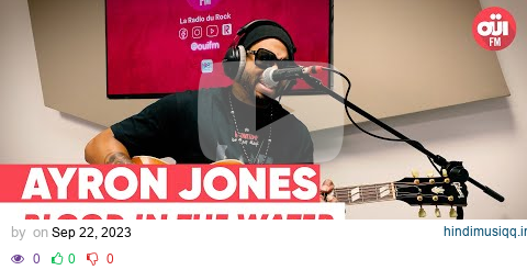 Ayron Jones - Blood in the Water (Live sur OÜI FM) pagalworld mp3 song download