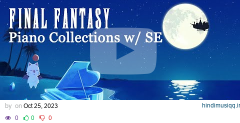 1.5 hour of Calm Music 🌙 FINAL FANTASY Piano Collections w/ SE (Night Beach) pagalworld mp3 song download