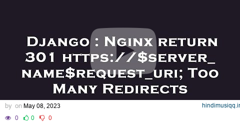 Django  Nginx return 301 https//$server_name$request_uri; Too Many Redirects pagalworld mp3 song download