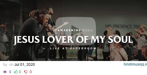 Jesus Lover of My Soul (Live at UPPERROOM) | Awakening Music [feat. Daniel Hagen] pagalworld mp3 song download