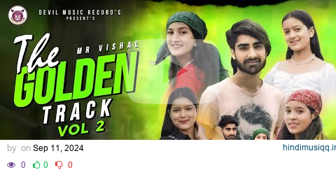 THE GOLDEN TRACK VOL 2 || HIMACHALI PAHARI LATEST VIDEO NATTIYA  || MR VISHAL pagalworld mp3 song download