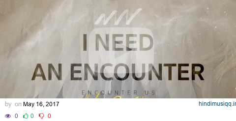 I Need An Encounter - Encounter Us Holy Spirit | New Wine pagalworld mp3 song download