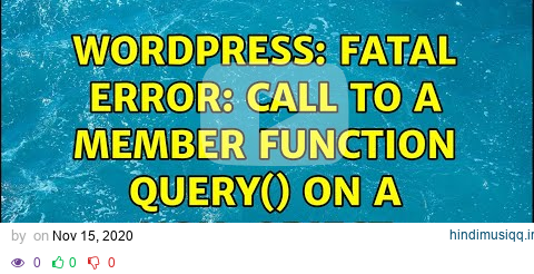 Wordpress Fatal error Call to a member function query() on a non-object pagalworld mp3 song download