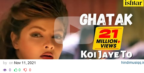 Koi Jaye To Le Aaye | Ghatak | Lyrical video | Alka Yagnik | Shankar Mahadevan | Anu Malik pagalworld mp3 song download