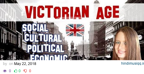 English Literature |  Victorian Age Social, Cultural, Political and Economic context pagalworld mp3 song download