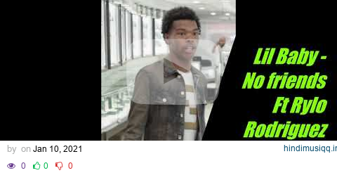 Lil baby - No friends Ft Rylo Rodriguez pagalworld mp3 song download