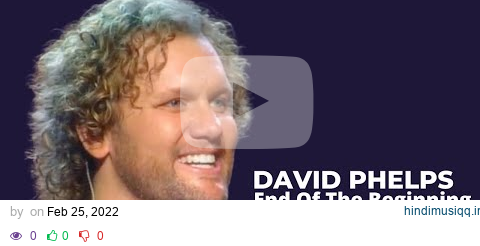 David Phelps - End Of The Beginning from Legacy of Love (Official Music Video) pagalworld mp3 song download