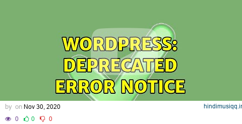 Wordpress Deprecated error notice pagalworld mp3 song download