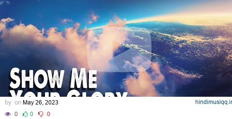 Show Me Your Glory | Planetshakers (Worship Lyric Video) pagalworld mp3 song download