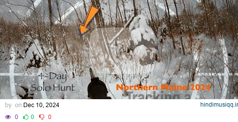 I spent 4 days tracking the BIGGEST buck I've EVER seen! A true Maine Giant! 🦌 pagalworld mp3 song download