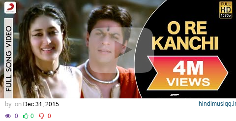 O Re Kanchi Full Video - Asoka|Shah Rukh Khan,Kareena|Shaan, Sunita Rao|Gulzar|Malik pagalworld mp3 song download