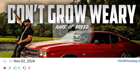 Rare of Breed - Don't Grow Weary pagalworld mp3 song download