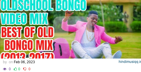 🔥OLD SCHOOL BONGO MIX | BONGO MIX ( 2013 - 2017 ) | VDJ SARJENT DIAMOND ASLAY SHETTA RAYVANNY pagalworld mp3 song download