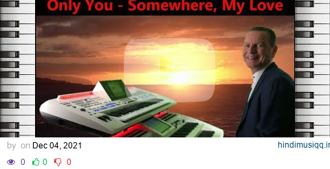 Only You - Somewhere, My Love - Andy Preuss an der Wersi Orgel - Instrumental Cover pagalworld mp3 song download