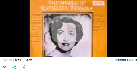 Kathleen Ferrier - The World Of Kathleen Ferrier (Side 2) - 1971 - 33 RPM pagalworld mp3 song download