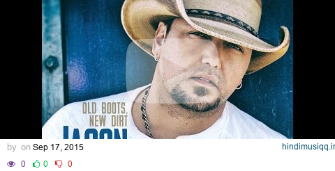 Jason Aldean - Gonna Know We Were Here Lyrics Old Boots New Dirt Music Video pagalworld mp3 song download