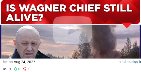 Wagner Chief News Live | Yevgeny Prigozhin Presumed Dead in Plane Crash | What We Know So Far? pagalworld mp3 song download