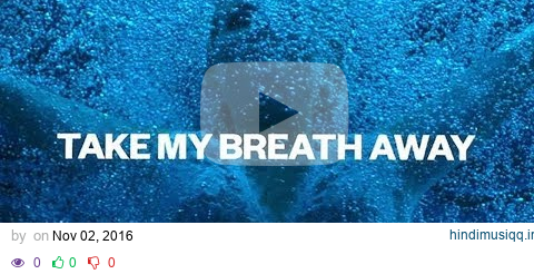 Alesso - Take My Breath Away (Lyric Video) pagalworld mp3 song download