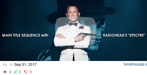 Spectre (2015) Main Title with Radiohead Song & Credit pagalworld mp3 song download