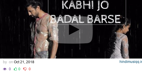 KABHI JO BAADAL BARSE | KRISHNA KHAMKAR CHOREO| FT. SUJAH SAMSON PAUL pagalworld mp3 song download