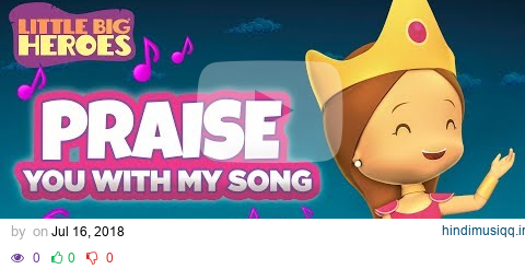 Praise You With My Song (Esther's song) - Christian songs for kids - Little Big Heroes pagalworld mp3 song download