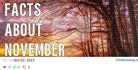 Facts about November | November Facts | Interesting Facts |November Events | @MrBeast @BillieEilish pagalworld mp3 song download